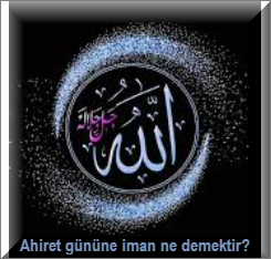 Ahiret gunune iman ne demektir