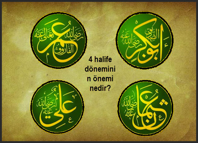 4 halife doneminin onemi nedir