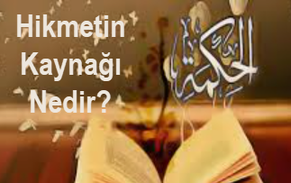 Hikmetin Kaynagi Nedir