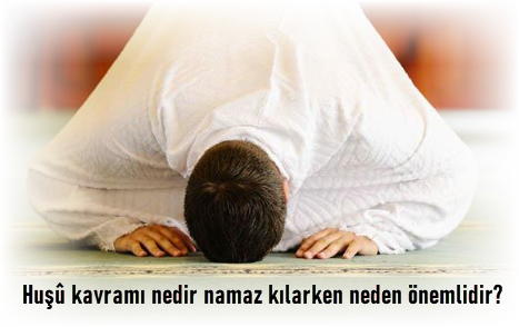 Husu kavrami nedir namaz kilarken neden onemlidir