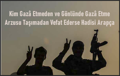 Kim Gaza Etmeden ve Gonlunde Gaza Etme Arzusu Tasimadan Vefat Ederse Hadisi Arapca