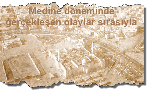 Medine doneminde gerceklesen olaylar sirasiyla