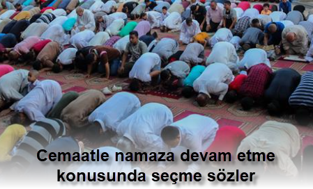 Cemaatle namaza devam etme ile ilgili Sahabe ve Alimlerin Sozleri