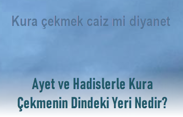 Kura cekmek caiz mi diyanet