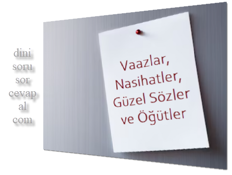 Vaazlar Nasihatler Guzel Sozler ve Ogutler