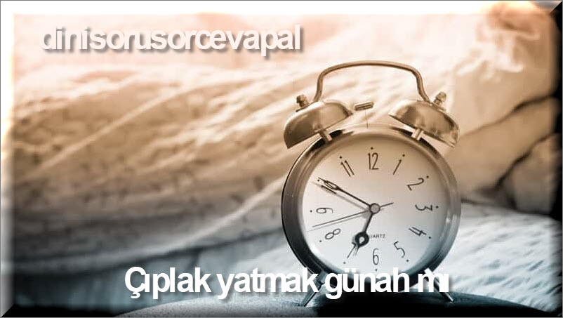 Ciplak yatmak gunah mi