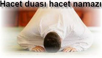 Hacet duasi hacet namazi