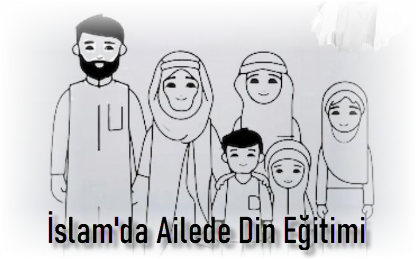 Islamda Ailede Din Egitimi