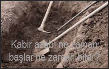 Kabir azabi kiyamete kadar surer mi