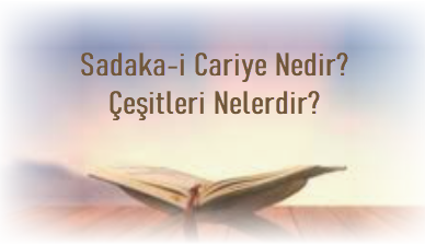 Sadaka I Cariye Nedir Sadaka I Cariye Cesitleri Ve Ornekleri Nelerdir