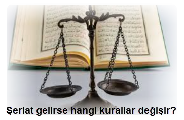 Seriat gelirse hangi kurallar degisir