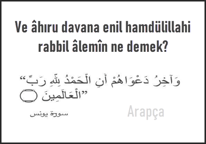 Ve ahiru davana enil hamdulillahi rabbil alemin ne demek arapca