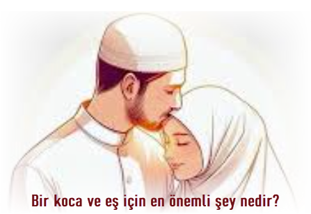 Bir koca ve es icin en onemli sey nedir