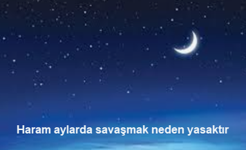 Haram aylarda savasmak neden yasaktir