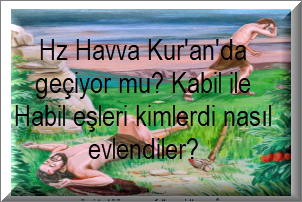 Hz Havva Kuranda geciyor mu Kabil ile Habil esleri kimlerdi nasil evlendiler