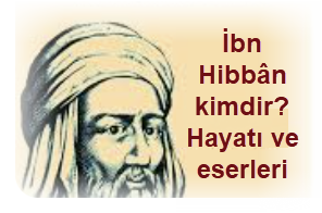 Ibn Hibban kimdir Hayati ve eserleri