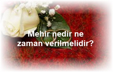 Mehir nedir ne zaman verilmelidir