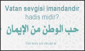 Vatan sevgisi imandandir hadis midir