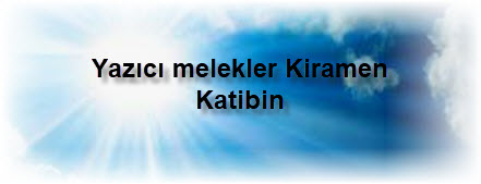 Yazici melekler Kiramen Katibin