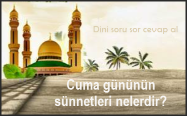 Cuma gununun sunnetleri nelerdir