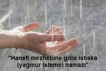 Hanefi mezhebine gore istiska yagmur isteme namazi